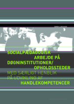 11. Socialpædagogisk arbejde på døgninstitutioneropholdssteder med særligt henblik på udvikling af handlekompetencer